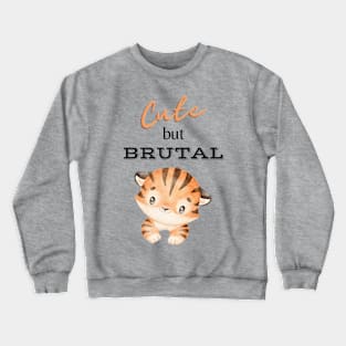 Cute But Brutal TIGER Crewneck Sweatshirt